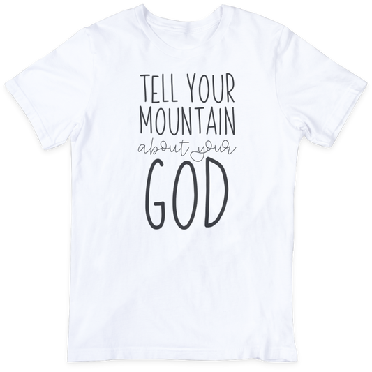 Tell Your Mountain About Your God